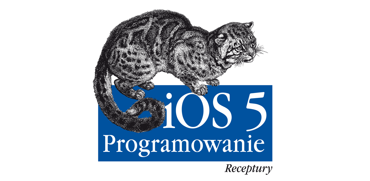 iOS 5. Programowanie. Receptury - Vandad Nahavandipoor (Helion)